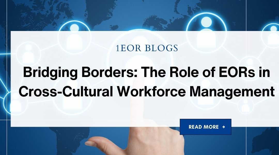 Bridging Borders: The Role of EORs in Cross-Cultural Workforce Management