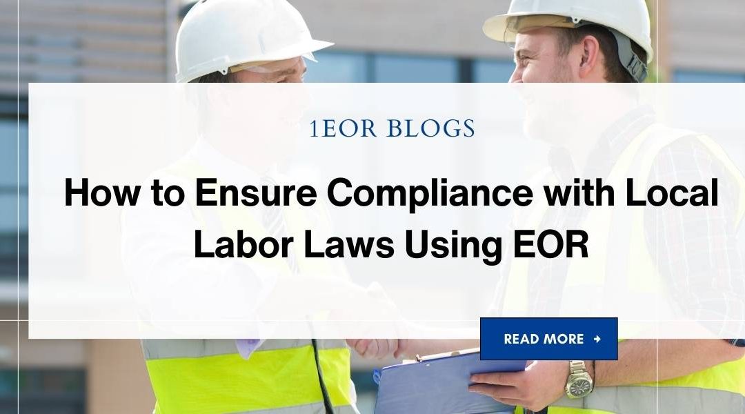 How to Ensure Compliance with Local Labor Laws Using EOR