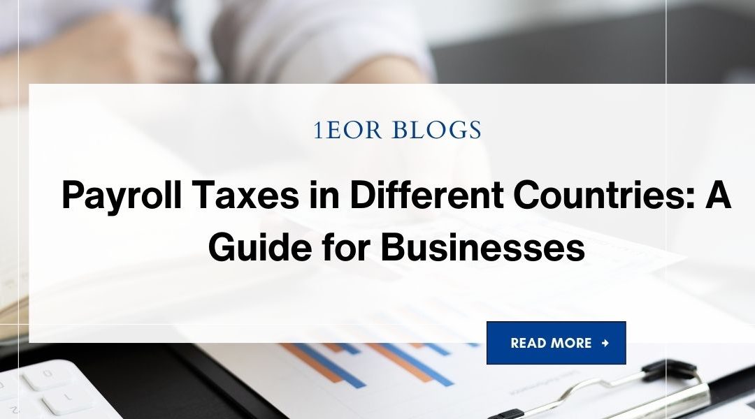 Payroll Taxes in Different Countries: A Guide for Businesses
