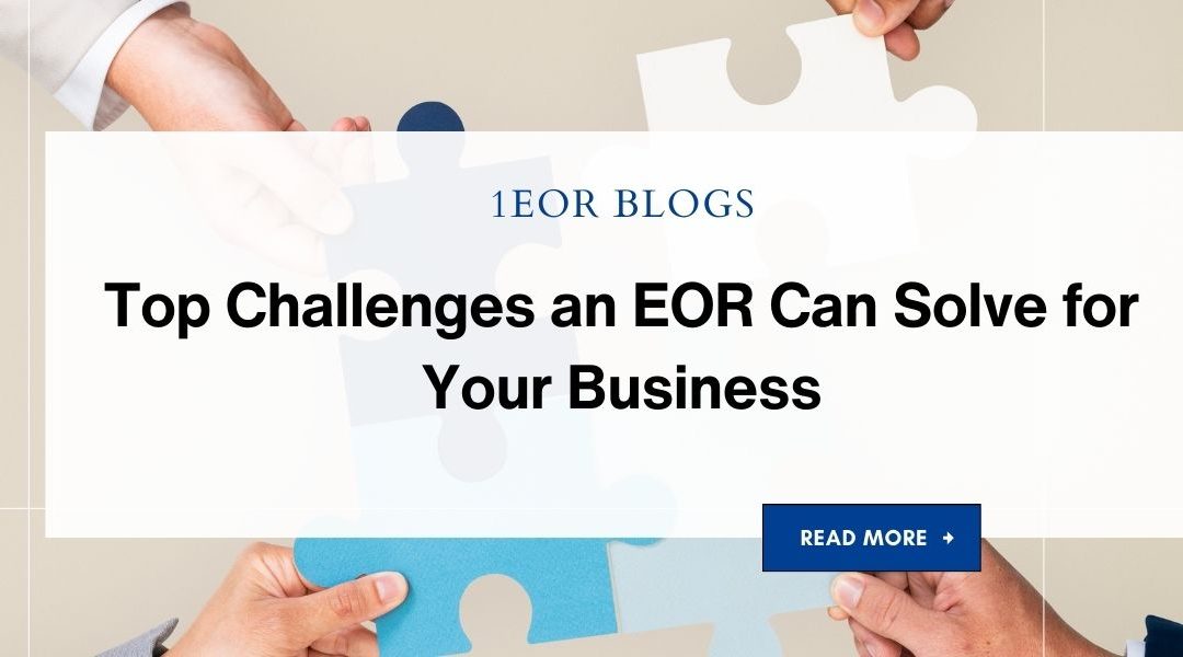 Top Challenges an EOR Can Solve for Your Business